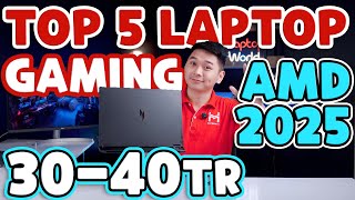 TOP 5 Laptop Gaming AMD 2025 30-40 Triệu đáng mua nhất? | LaptopWorld