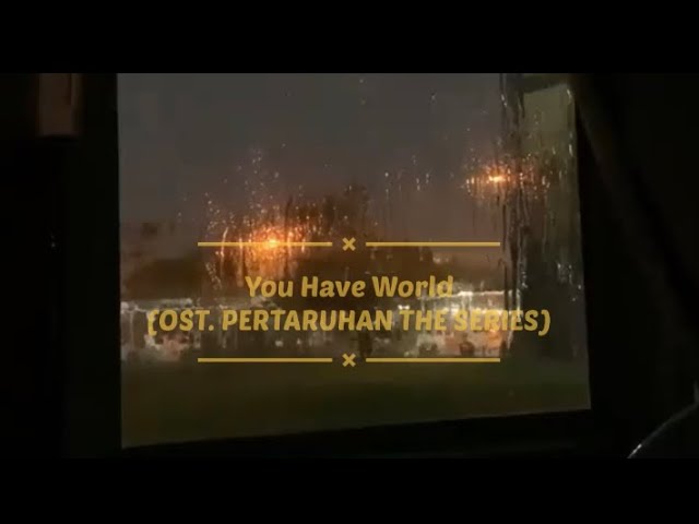 You Have World - OST. PERTARUHAN THE SERIES |Song Tiktok| (Lirik) class=