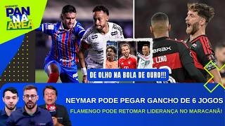 NEYMAR SERÁ DENUNCIADO E PODE PEGAR SUSPENSÃO PESADA; HOJE TEM FLAMENGO NO BRASILEIRÃO | PAN NA ÁREA