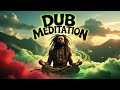 рџ Љ DUB MEDITATION рџЊї Deep Reggae Vibes For Ultimate Relaxation рџ Їрџ ІвњЁ рџ Љ DUB MEDITATION рџЊї Deep Reggae Vibes For Ultimate Relaxation рџ Їрџ ІвњЁ