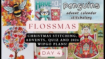 Day 4 of Flossmas: Christmas Stitching, Advents, Quiz and 2026 WIPGO Plans!