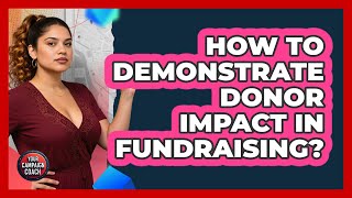 How To Demonstrate Donor Impact In Fundraising?