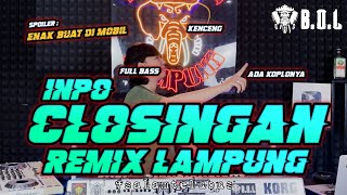 INPO CLOSINGAN PUASA REMIX LAMPUNG ALA AYING ADI FULL BASS || BUJANG ORGEN LAMPUNG 2024