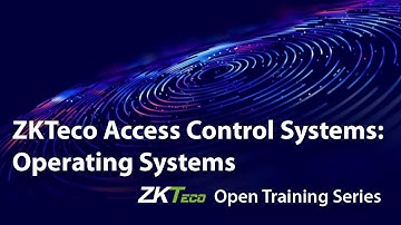 ZKTeco Access Control Systems | Operating Systems | ZKTeco Open Training Series