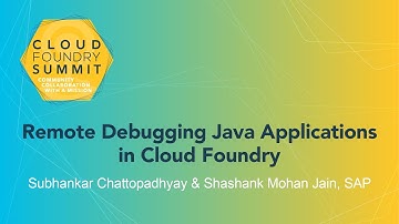 Remote Debugging Java Applications in Cloud Foundry - Subhankar Chattopadhyay & Shashank Mohan Jain