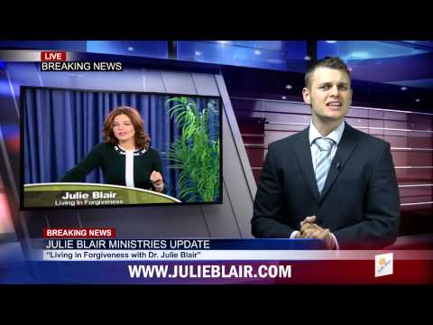 Living in Forgiveness with Julie Blair Breaking News