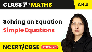 Solving an Equation - Simple Equations | Class 7 Mathematics Chapter 4 | CBSE 2024-25