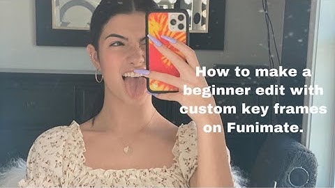 How to make a beginner edit with custom key frames on Funimate