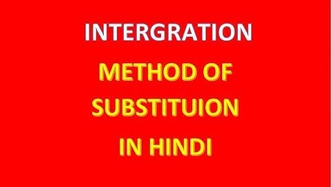 Integration for IIT JEE -  Method of substitution part 1 in HINDI