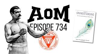 Podcast #734: How Moral Grandstanding Is Ruining Our Public Discourse | The Art of Manliness