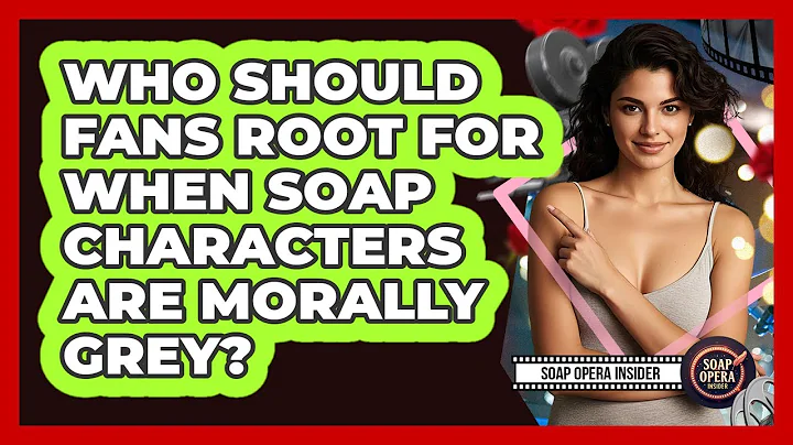 Who Should Fans Root For When Soap Characters Are Morally Grey? - Soap Opera Insider