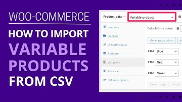 How to import variable products in Woo-Commerce from CSV