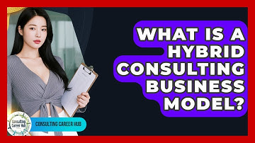 What Is A Hybrid Consulting Business Model? - Consulting Career Hub