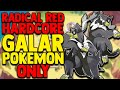 Pokemon radical red 40 hardcore mode but i only use galarian pokemon
