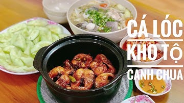 Cá lóc kho tộ, Canh chua cá lóc ngon đậm đà, cách nấu nhanh, đơn giản nhất