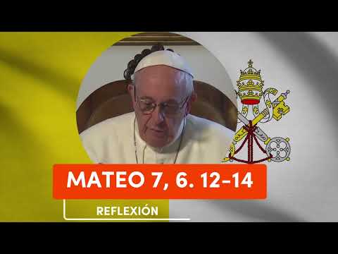 🙏 PAPA FRANCISCO - Reflexion del EVANGELIO 7, 6  12-14 |▷ 27 de JUNIO de 2023