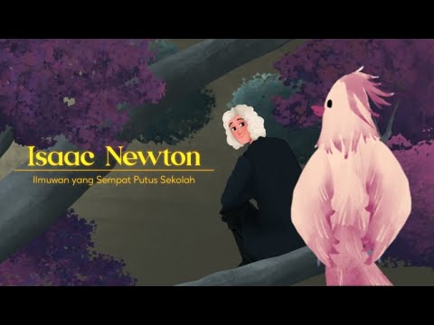 Isaac Newton | Ilmuwan yang Sempat Putus Sekolah | Animated Series E14