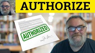 😎 Authorize Meaning - Authorise Defined - Authorized Examples - Authorize Definition - Authorise