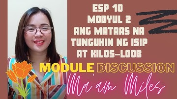 ESP 10 MODYUL 2 | ANG MATAAS NA TUNGUHIN NG ISIP AT KILOS-LOOB