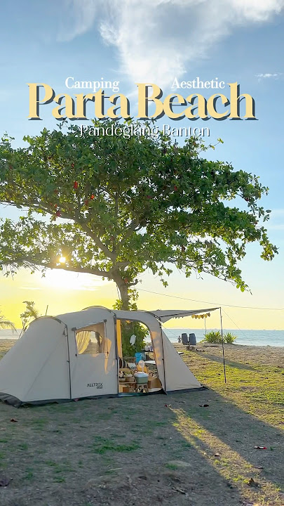 Camping Aesthetic tepi Pantai Parta Beach Club #campingtepipantai #pantaibanten #beachcamping