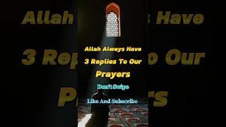 Allah Always Have 3 Replies To Our Prayers❤️#shorts #islamicshorts #islamic #shortsfeed #allah