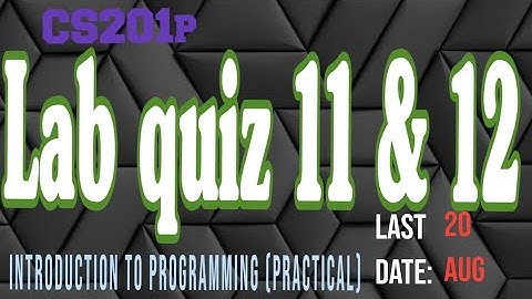 cs201p lab quiz 11 and 12 - cs201p lab 11 & 12 quiz solution  -cs201 practical quiz 11&12  solution