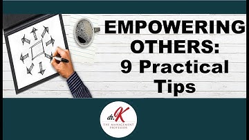 9 Practical Tips on How to Empower Others