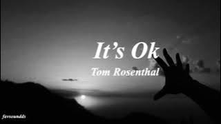 it’s ok- tom rosenthal (slowed down)