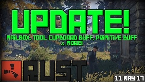 Rust Update 11-05-2017 - Mailbox, Tool Cupboard Buff, Primitive Buff & More!