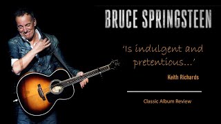 Bruce Springsteen:  Indulgent &amp; Pretentious? | Live shows are intolerable