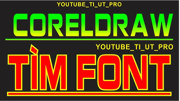 TÌM FONT SIÊU TỐC BẰNG HÌNH ẢNH FIND FONT SUPER QUICKLY WITH THE LATEST CORELDRAW X5 TO 2024 IMAGES