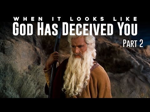 When it Looks Like God Deceived You - Part 2