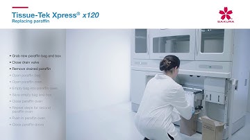 Tissue Tek Xpress® x120 Replacing paraffin