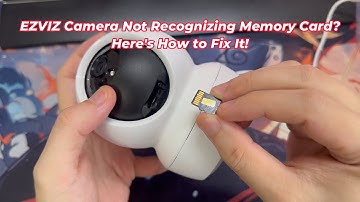 EZVIZ Camera Not Recognizing Memory Card? Here