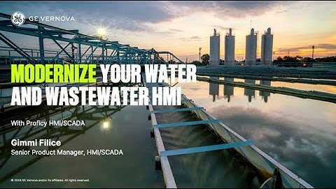 Modernize and Optimize Your Water & Wastewater Operations with Existing iFIX and CIMPLICTY HMI/SCADA
