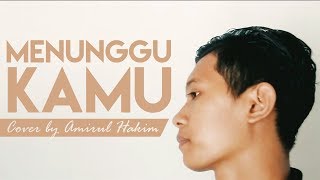 MENUNGGU KAMU - ANJI Cover by Amirul Hakim (Ost. Jelita Sejuba)