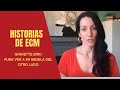 HISTORIAS DE ECM - GINNETTE BIRO - PUDE VER A MI ABUELA DEL OTRO LADO