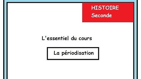 HISTOIRE Seconde La périodisation