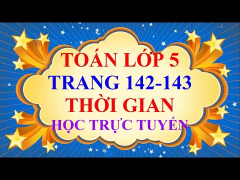 Video Toán Lớp 5 bài 93 Thời Gian Trang 142 143 - YouTube