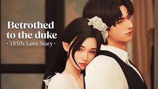 Betrothed to The Duke ❤ 1850s | Sims 4 Love Story