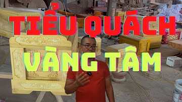 Xưởng sản xuất tiểu quách gỗ vàng tâm | Hậu sự quách gỗ vàng tâm | Nguyễn Văn Cương