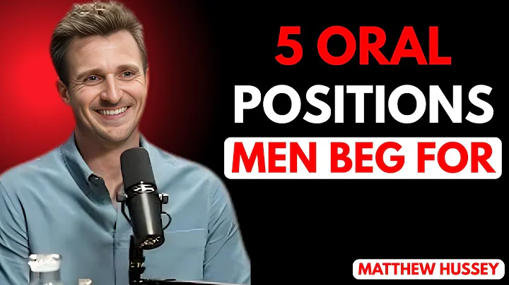 5 Oral Positions Men Beg For | Matthew Hussey Best Motivation Speech.