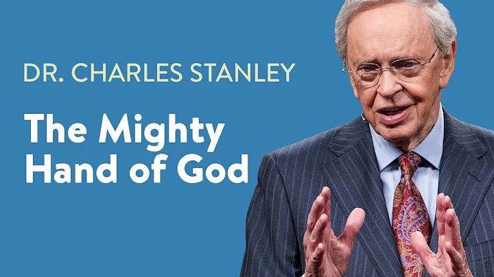 The Mighty Hand of God  Dr. Charles Stanley