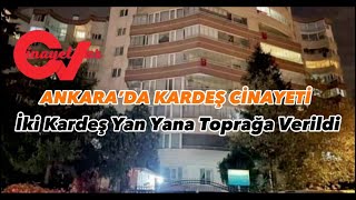 Ankarada Kardeş Ci̇nayeti̇ İki Kardeş Yan Yana Toprağa Verildi 