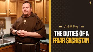 The Duties of a Friar Sacristan | Inside the Friary