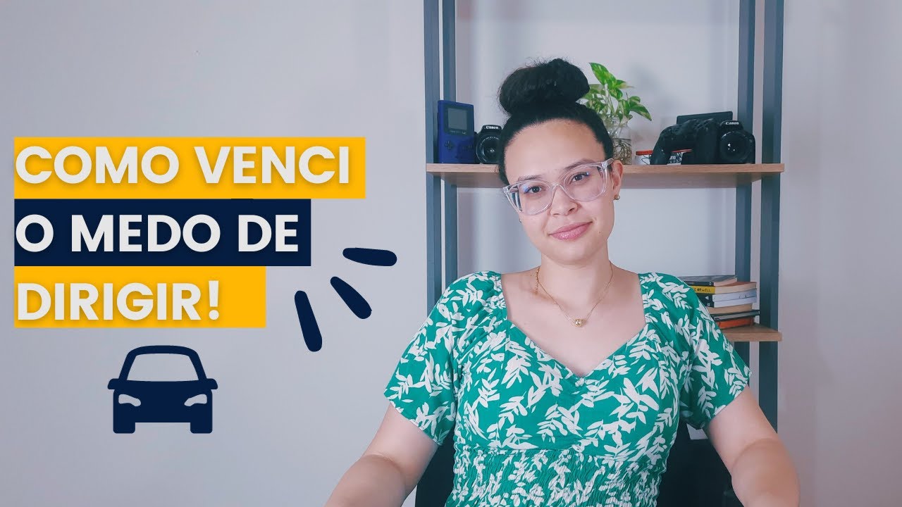VENCI O MEDO DE DIRIGIR | Minha experiência + dicas - YouTube