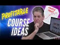 Find Profitable Online Course Ideas In 2021