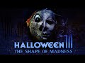 Halloween III The Shape Of Madness A Michael Myers Fan Film 