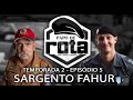 PAPO DE ROTA, com Sargento Fahur - Temporada 2 - Episódio 5