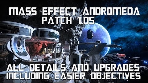 Mass Effect Andromeda Multiplayer Patch 1.05 All Changes Including Easier Objectives